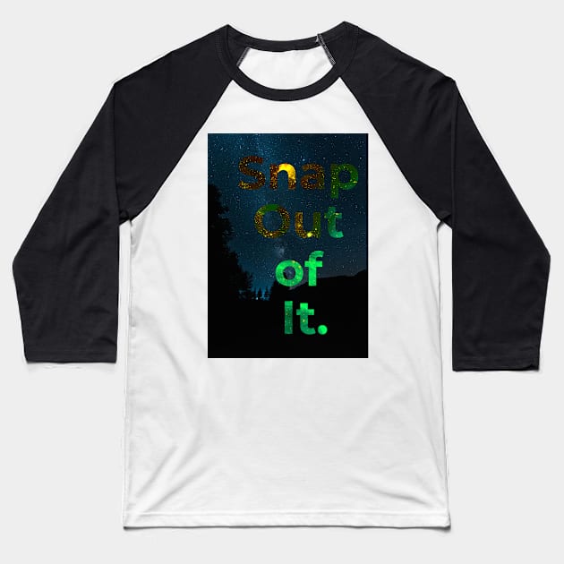 Snap out of it Baseball T-Shirt by BRIJLA